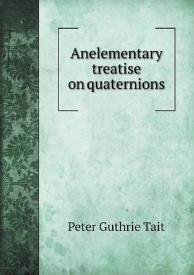 Book cover for Anelementary treatise on quaternions