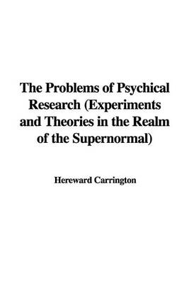 Book cover for The Problems of Psychical Research (Experiments and Theories in the Realm of the Supernormal)