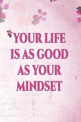 Book cover for Your Life Is as Good as Your Mindset