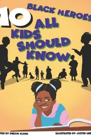 Cover of 10 Black Heroes All Kids Should Know