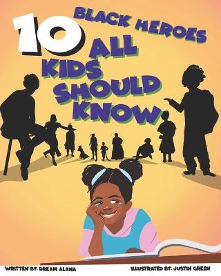 Book cover for 10 Black Heroes All Kids Should Know