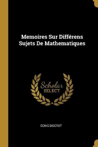 Cover of Memoires Sur Différens Sujets De Mathematiques