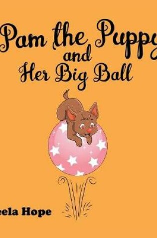 Cover of Pam the Puppy and Her Big Ball
