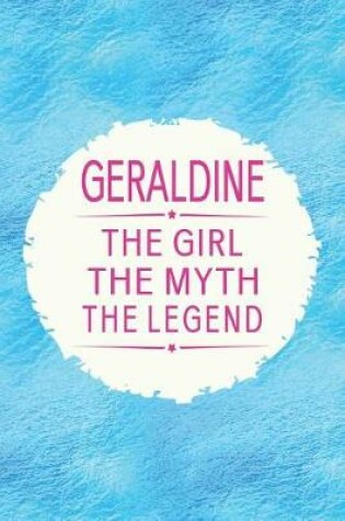 Cover of Geraldine the Girl the Myth the Legend