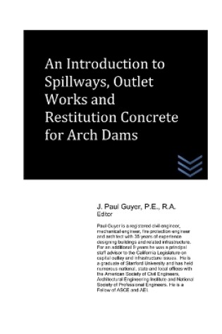 Cover of An Introduction to Spillways, Outlet Works and Restitution Concrete for Arch Dams