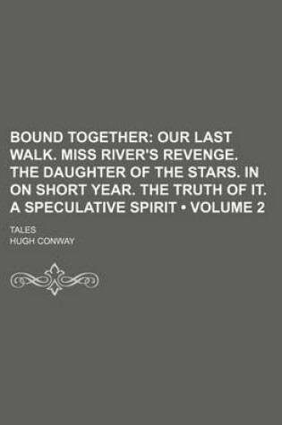 Cover of Our Last Walk. Miss River's Revenge. the Daughter of the Stars. in on Short Year. the Truth of It. a Speculative Spirit Volume 2