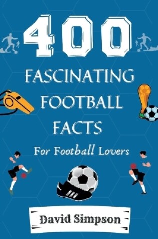 Cover of 400 Fascinating Football Facts