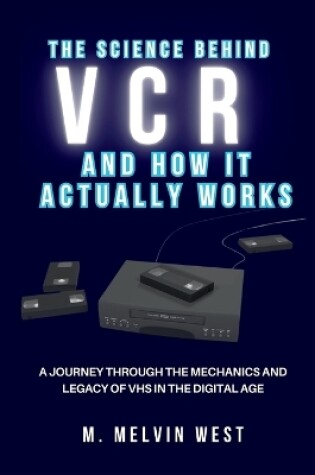 Cover of The Science Behind VCR and How It Actually Works