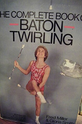 Cover of Complete Book of Baton Twirling