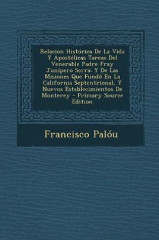 Cover of Relacion Historica de La Vida y Apostolicas Tareas del Venerable Padre Fray Junipero Serra