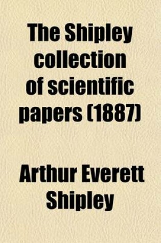 Cover of The Shipley Collection of Scientific Papers Volume 19