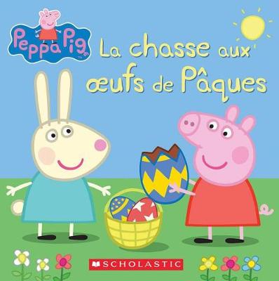 Cover of Peppa Pig: La Chasse Aux Oeufs de Pâques