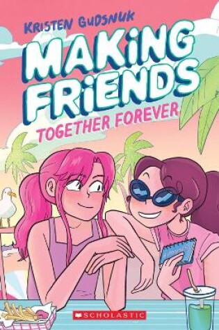 Cover of Making Friends: Together Forever: A Graphic Novel (Making Friends #4)