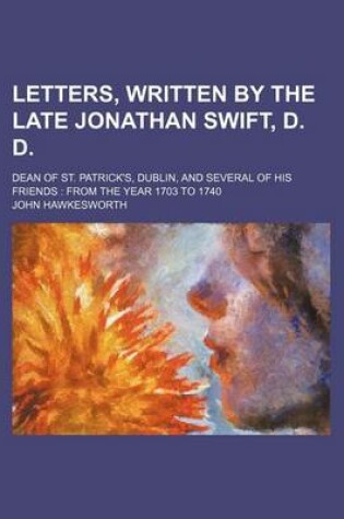 Cover of Letters, Written by the Late Jonathan Swift, D. D. (Volume 6); Dean of St. Patrick's, Dublin, and Several of His Friends from the Year 1703 to 1740