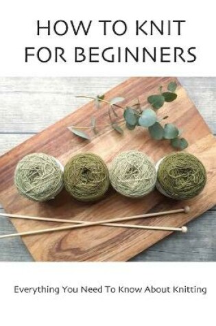 Cover of How To Knit For Beginners
