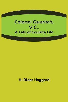 Book cover for Colonel Quaritch, V.C.; A Tale of Country Life