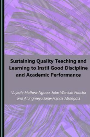 Cover of Sustaining Quality Teaching and Learning to Instil Good Discipline and Academic Performance