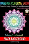 Book cover for Coloring Book For Adult Black Background-Mandala Coloring Book Stress Relieving Designs For Adult Relaxation Vol.11