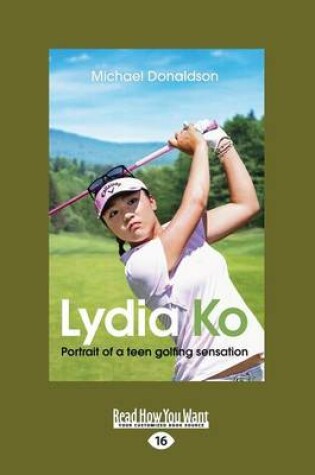 Cover of Lydia Ko Portrait of a teen golfing sensation