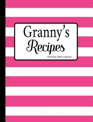 Book cover for Granny's Recipes Pink Stripe Blank Cookbook