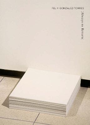 Book cover for Felix Gonzalez-Torres: Always to Return