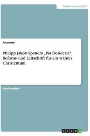 Cover of Philipp Jakob Speners "Pia Desideria. Reform- und Leitschrift fur ein wahres Christentum