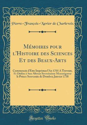 Book cover for Memoires Pour l'Histoire Des Sciences Et Des Beaux-Arts