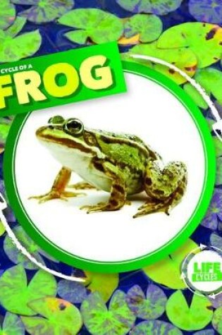 Cover of Life Cycle of a Frog