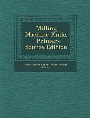 Book cover for Milling Machine Kinks - Primary Source Edition