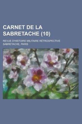 Cover of Carnet de La Sabretache; Revue D'Histoire Militaire Retrospective (10 )