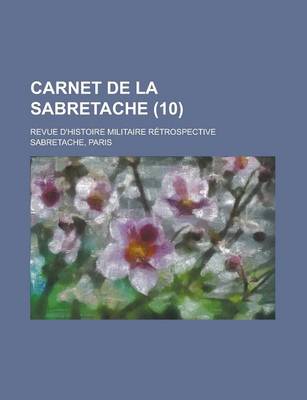 Book cover for Carnet de La Sabretache; Revue D'Histoire Militaire Retrospective (10 )