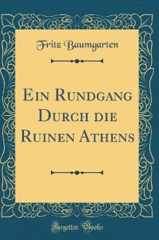 Cover of Ein Rundgang Durch Die Ruinen Athens (Classic Reprint)