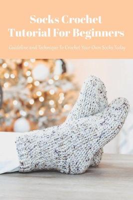 Book cover for Socks Crochet Tutorial For Beginners