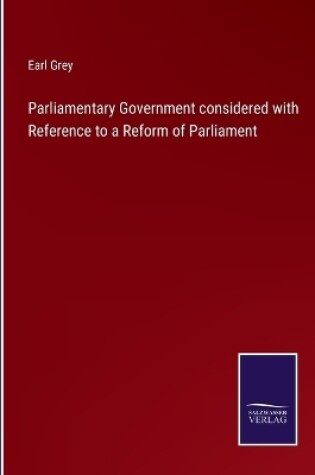 Cover of Parliamentary Government considered with Reference to a Reform of Parliament