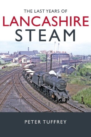 Cover of The Last Years of Lancashire Steam