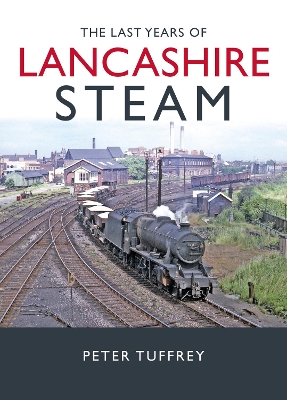 Book cover for The Last Years of Lancashire Steam