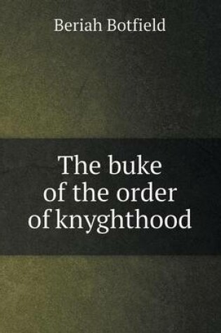 Cover of The buke of the order of knyghthood