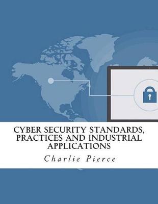 Cover of Cyber Security Standards, Practices and Industrial Applications