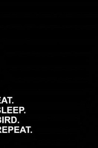 Cover of Eat Sleep Bird Repeat