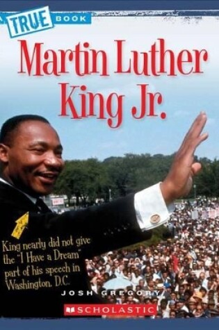 Cover of Martin Luther King Jr. (a True Book: Biographies)
