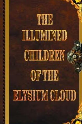Cover of The Illumined Children of the Elysium Cloud Book 3