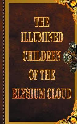 Book cover for The Illumined Children of the Elysium Cloud Book 3