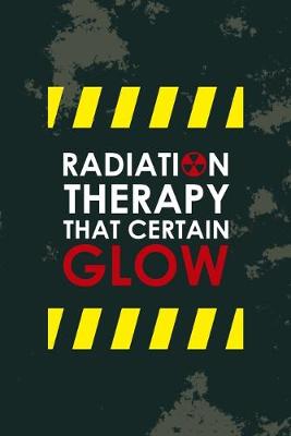 Book cover for Radiation Therapy That Certain Glow