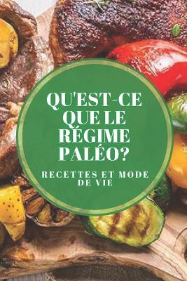 Book cover for Qu'est-Ce Que Le Régime Paléo? Recettes Et Mode de Vie