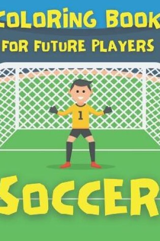 Cover of Soccer Coloring Book for Future Players