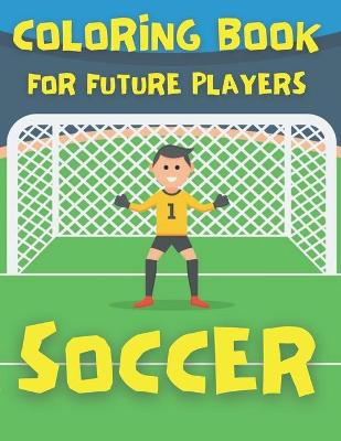 Book cover for Soccer Coloring Book for Future Players