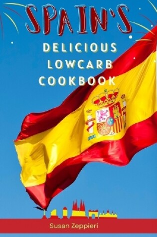 Cover of Spain's Delicious Lowcarb Cookbook