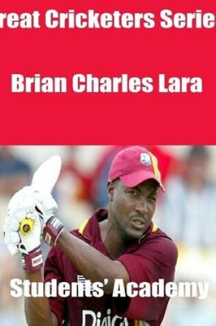 Cover of Great Cricketers Series: Brian Charles Lara