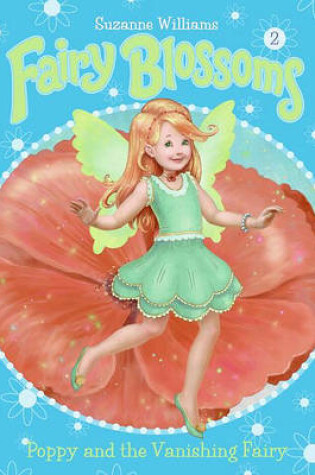 Cover of Fairy Blossoms #2: Poppy and the Vanishing Fairy