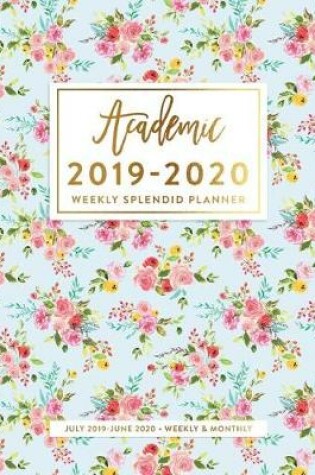 Cover of Academic 2019-2020 Weekly Splendid Planner, July 2019 - June 2020, Weekly & Monthly